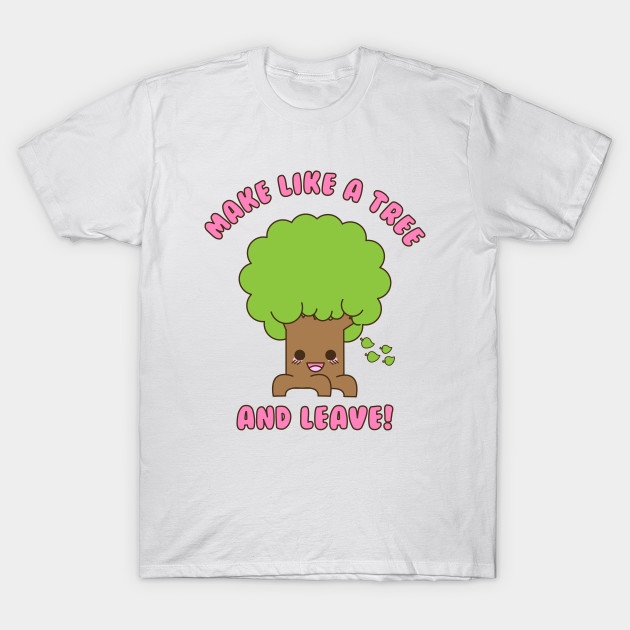 Make Like A Tree T-Shirt-TOZ